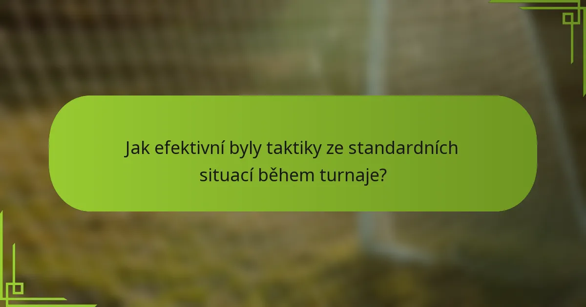 Jak efektivní byly taktiky ze standardních situací během turnaje?