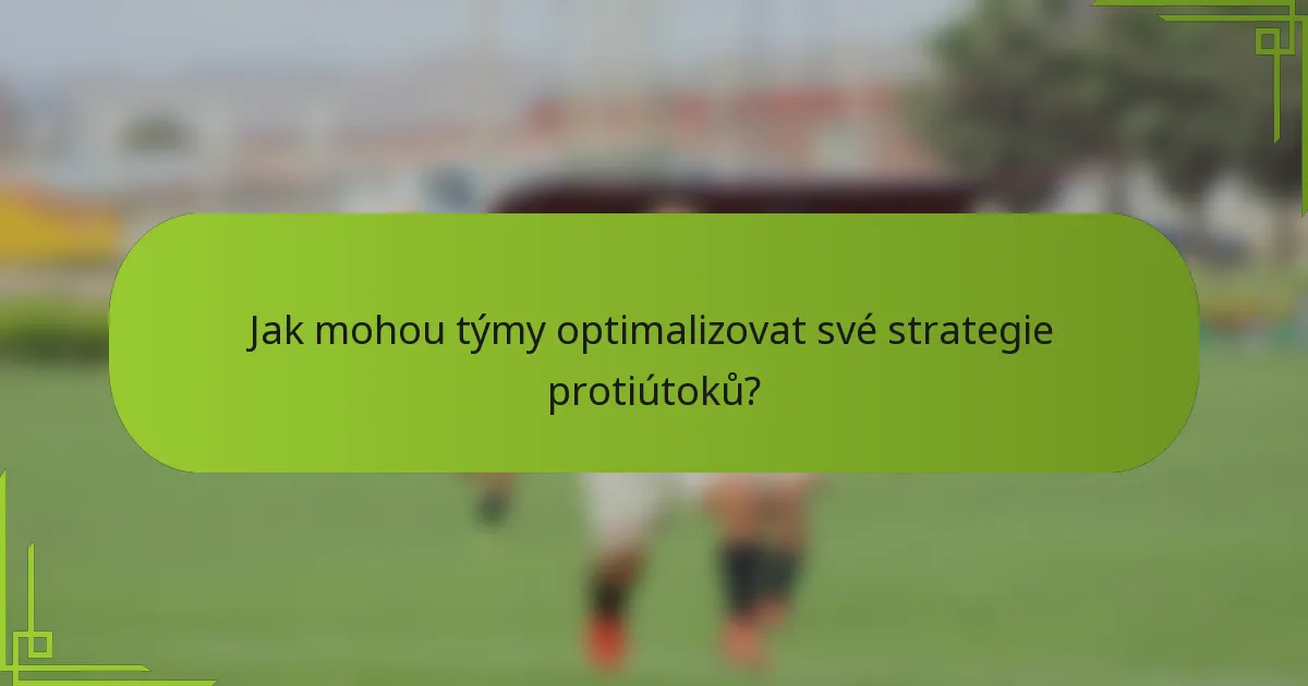 Jak mohou týmy optimalizovat své strategie protiútoků?