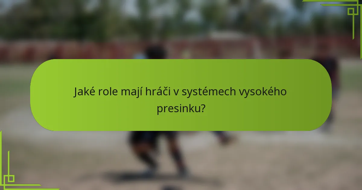 Jaké role mají hráči v systémech vysokého presinku?
