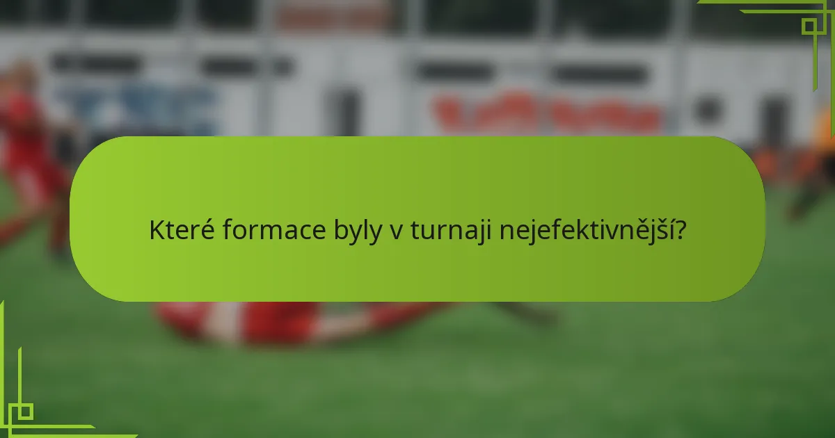 Které formace byly v turnaji nejefektivnější?